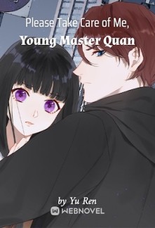 Please Take Care of Me, Young Master Quan