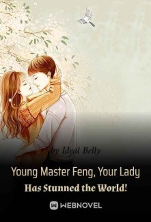 Young Master Feng, Your Lady Has Stunned the World!
